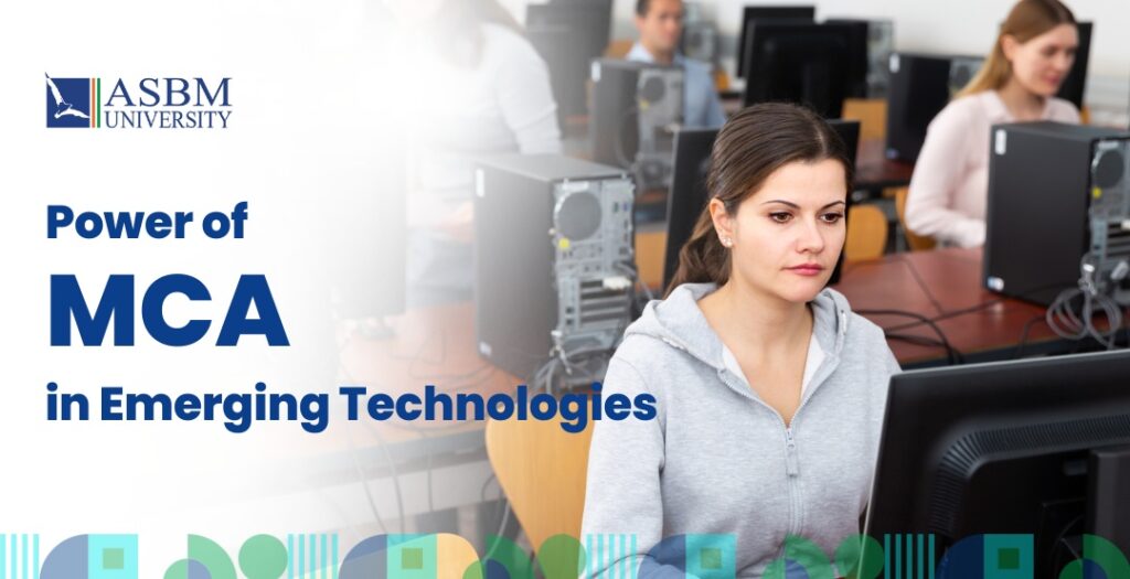 Unveiling the Power of an MCA Programme in Emerging Technologies